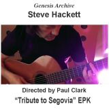 Genesis Archive: Paul Clark directs Steve Hackett Tribute to Segovia EPK